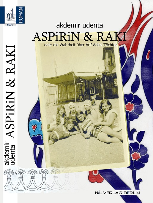 NiL Verlag | ASPiRiN & RAKI | Akdemir Udenta | 2006, 466 Seiten, ISBN 978-3-00-020316-3 | Roman [ebook, 412 Seiten]