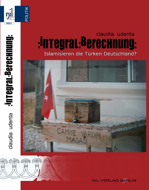 NiL Verlag | iNTEGRAL:BERECHNUNG | Claudia Udenta | 2011, 487 Seiten, ISBN 978-3-00-031320-2 | Politik